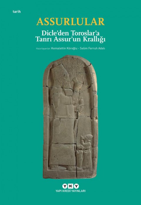 Assurlular. Dicle'den Toroslar'a Tanrı Assur'un Krallığı