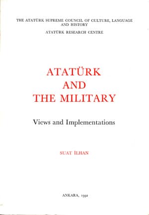 Atatürk and the Military. Views and Implementations