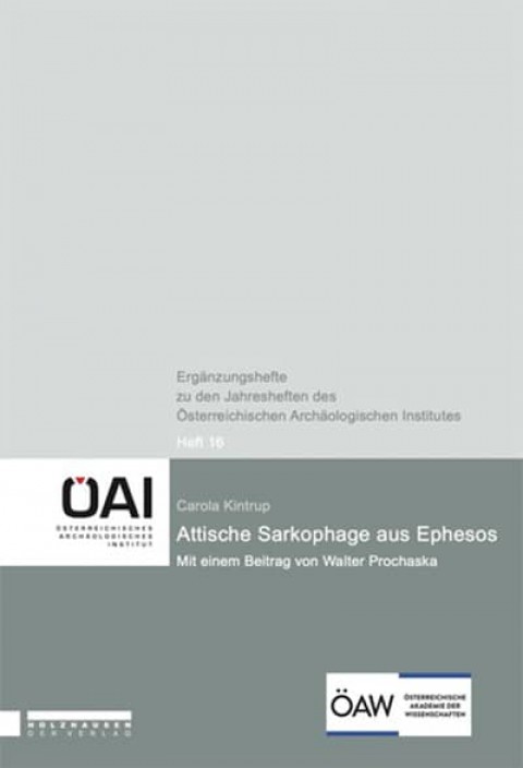 Attische Sarkophage aus Ephesos. Mit einem Beitrag von Walter Prochaska