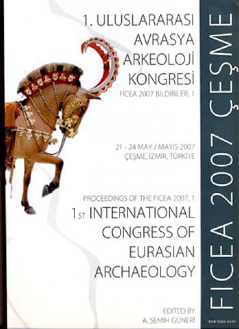 1. Uluslararası Avrasya Arkeoloji Kongresi / FICEA 2007 Bildiriler 1