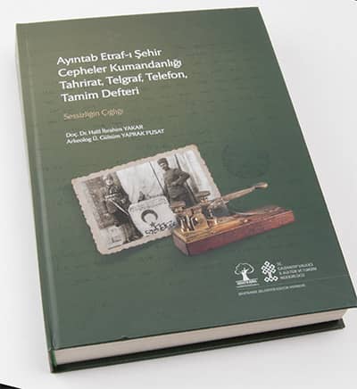 Ayıntab Etraf-ı Şehir Cepheler Kumandanlığı Tahrirat, Telgraf, Telefon Tamim Defteri. Sessizliğin Çığlığı