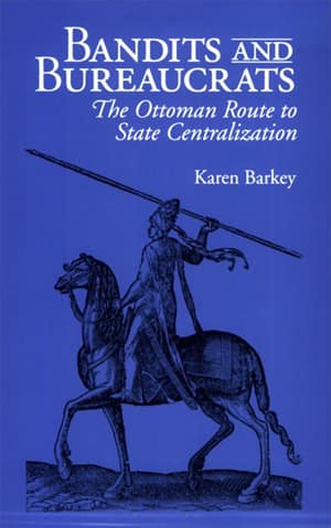 Bandits and Bureaucrats. The Ottoman Route to State Centralization