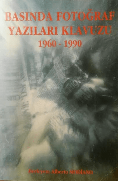 Basında Fotoğraf Yazıları Klavuzu 1960 - 1990