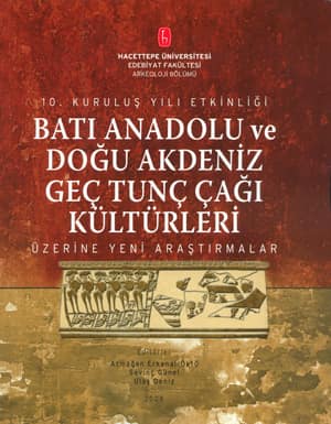 Batı Anadolu ve Doğu Akdeniz Geç Tunç Çağı Kültürleri Üzerine Yeni Araştırmalar