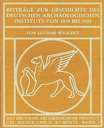 Beitrage zur Geschichte des Deutschen Archaologischen Instituts 1879-1929