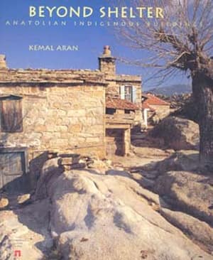 Beyond Shelter. Anatolian Indigenous Buildings