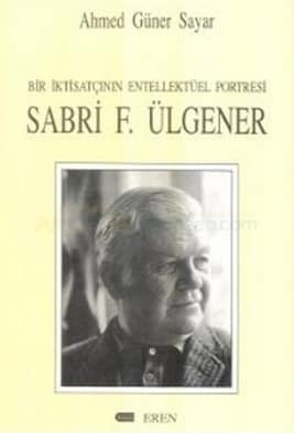 Bir İktisatçının Entellektüel Portresi : Sabri F. Ülgener