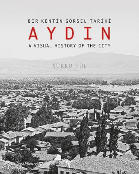 AYDIN - Bir Kentin Görsel Tarihi