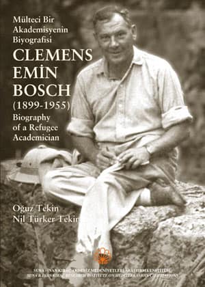 Mülteci Bir Akademisyenin Biyografisi. Clemens Emin Bosch (1899-1955)