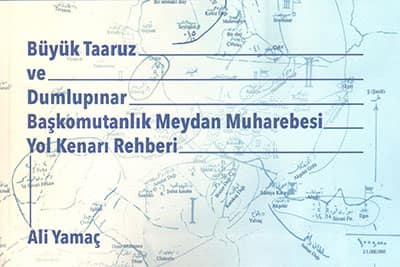 Büyük Taarruz ve Dumlupınar Başkomutanlık Meydan Muharebesi Yol Kenarı Rehberi