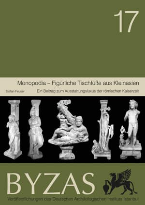 Monopodia - Figürliche Tischfüsse aus Kleinasien - BYZAS 17