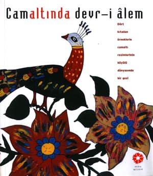 Camaltında Devr-i Alem / Dört Kıtadan Örneklerle Camaltı Resimlerin Büyülü Dünyasında bir Gezi