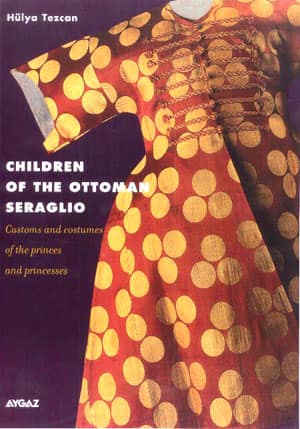 Children of the Ottoman Seraglio. Customs and Costumes of the Princesses