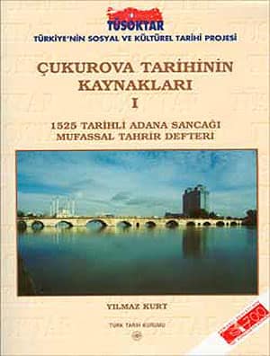 Çukurova Tarihinin Kaynakları I. 1525 Tarihli Adana Sancağı Mufassal Tahrir Defteri
