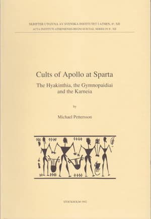 Cults of Apollo at Sparta. The Hyakinthia, the Gymnopaidiai, and the Karneia