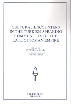 Cultural Encounters in the Turkish-Speaking communities of the Late Ottoman Empire