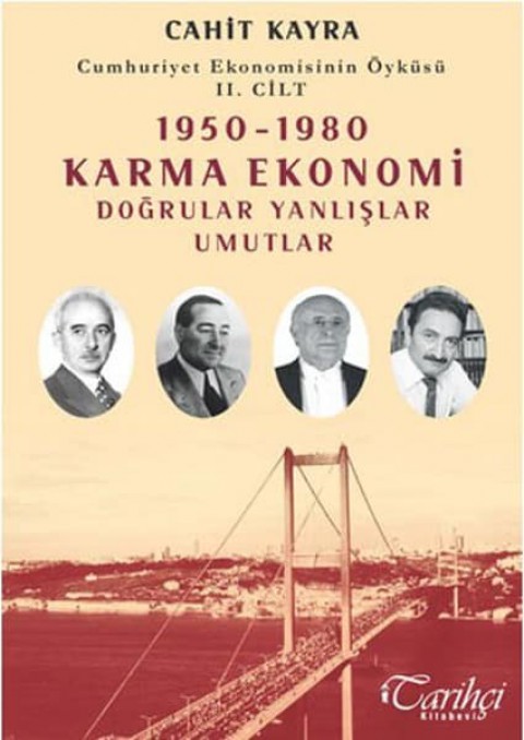 Cumhuriyet Ekonomisinin Öyküsü 2. Cilt: 1950-1980 Karma Ekonomi. Doğrular Yanlışlar Umutlar