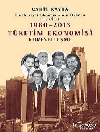 Cumhuriyet Ekonomisinin Öyküsü 3. Cilt: 1980-2013 Tüketim Ekonomisi Küreselleşme