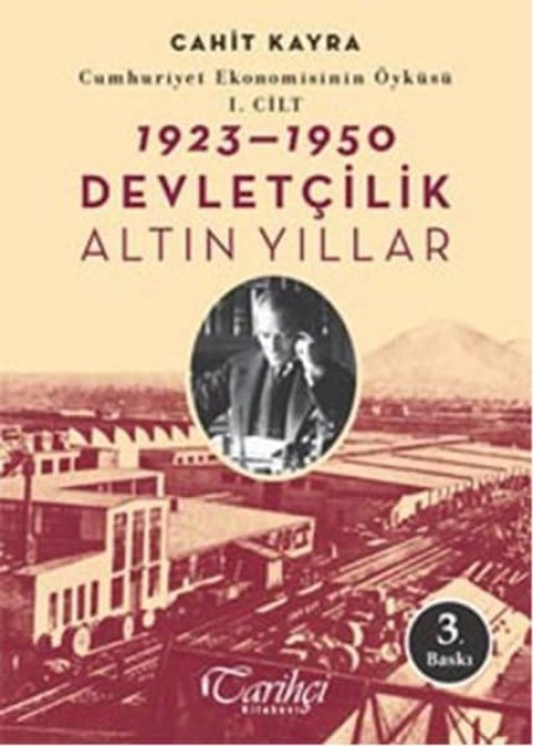 Cumhuriyet Ekonomisinin Öyküsü, 1. Cilt: 1923-1950 Devletçilik: Altın Yıllar