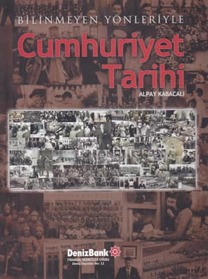 Bilinmeyen Yönleriyle Cumhuriyet Tarihi
