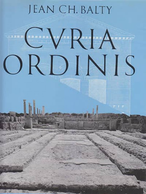 Curia ordinis. Recherches d'architecture et d'urbanisme antiques sur les curies provinciales du monde romain
