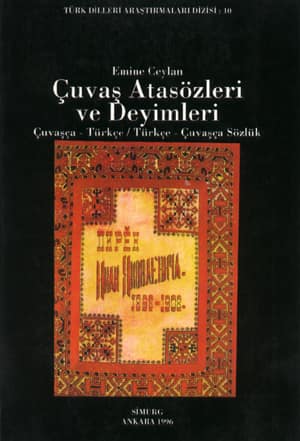 Çuvaş Atasözleri ve Deyimleri. Çuvaşça-Türkçe / Türkçe-Çuvaşça Sözlük
