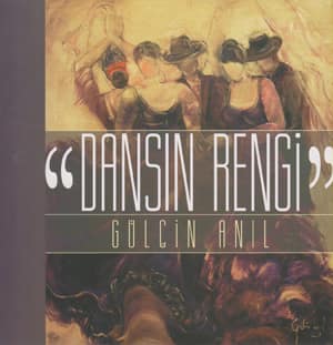 Dansın Rengi. Gülçin Anıl