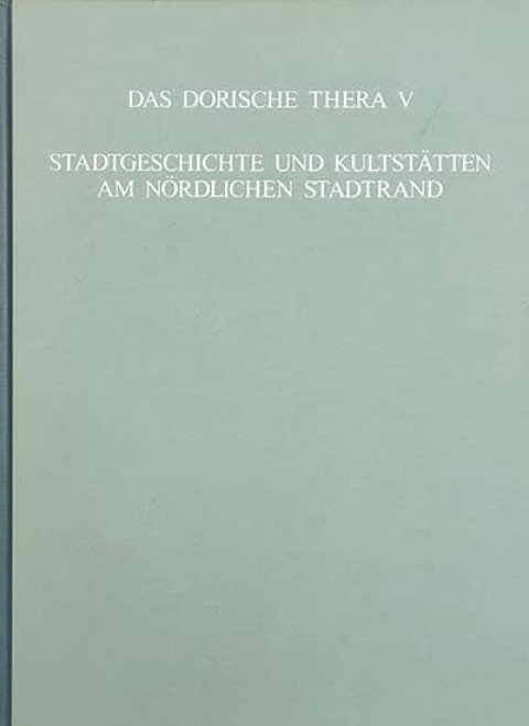 Das Dorische Thera V. Stadtgeschichte und Kultstatten am Nordlichen Stadtrand