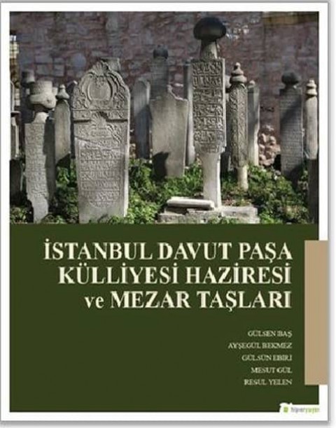 İstanbul Davut Paşa Külliyesi Haziresi ve Mezar Taşları
