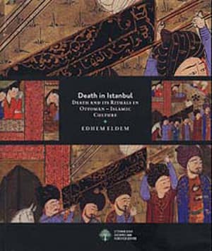 Death in Istanbul. Death and its Rituals in Ottoman-Islamic Culture_x000D_
