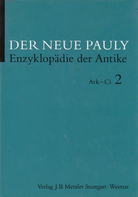 Der Neue Pauly - Enzyklopadie der Antike, Band 2: Ark - Ci