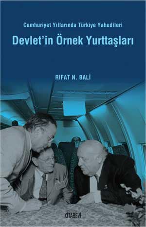 Devletin Örnek Yurttaşları. Cumhuriyet Yıllarında Türkiye Yahudileri