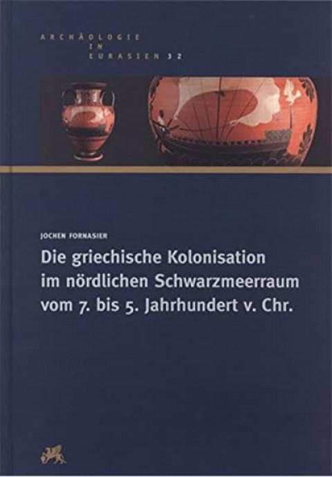 Die griechische Kolonisation im nördlichen Schwarzmeeraum vom 7. bis 5. Jahrhundert v. Chr.