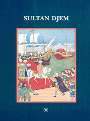 Sultan Djem un Prince Ottoman dans l'Europe du XVe siècle d'après deux sources contemporaines: Vâkı'ât-ı Sultân Cem, Œuvres de Guillaume Caoursin