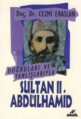 Doğruları ve Yanlışlarıyla Sultan II. Abdülhamid