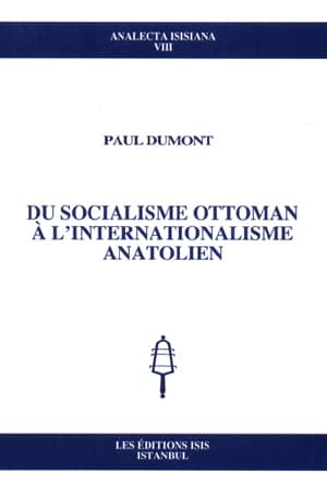 Du Socialisme Ottoman a l'Internationalisme Anatolien