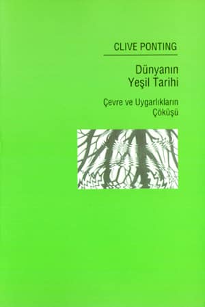 Dünyanın Yeşil Tarihi. Çevre ve Uygarlıkların Çöküşü