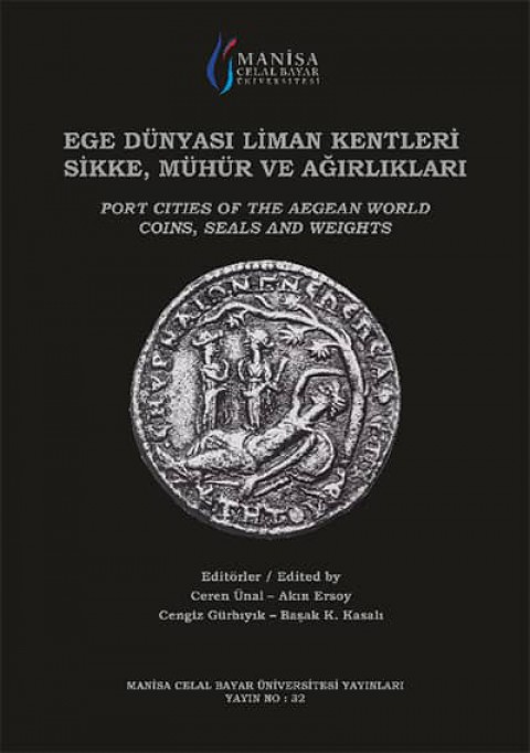 Ege Dünyası Liman Kentleri Sikke Mühür ve Ağırlıkları