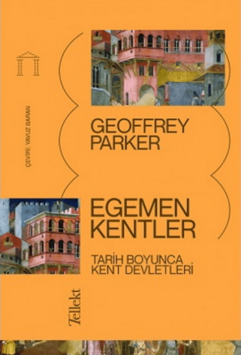 Egemen Kentler. Tarih Boyunca Kent Devletleri