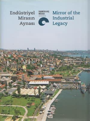 Rahmi Koç Müzesi Endüstriyel Mirasın Aynası / Rahmi M. Koc Museum Mirror of the Industrial Legacy