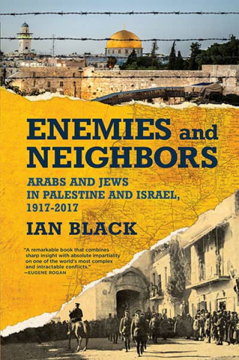 Enemies and Neighbors. Arabs and Jews in Palestine and Israel (1917-2017)