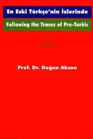 En Eski Türkçe'nin İzlerinde / Following the Traces of Pre-Turkic
