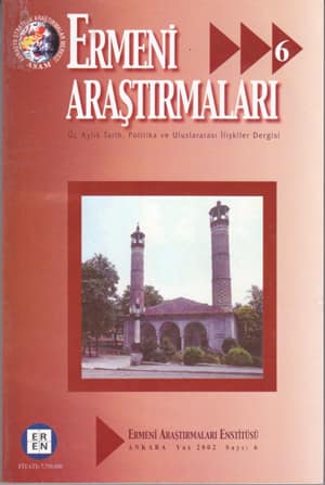 Ermeni Araştırmaları Sayı 6 - Üç Aylık Tarih, Politika ve Uluslararası İlişkiler Dergisi