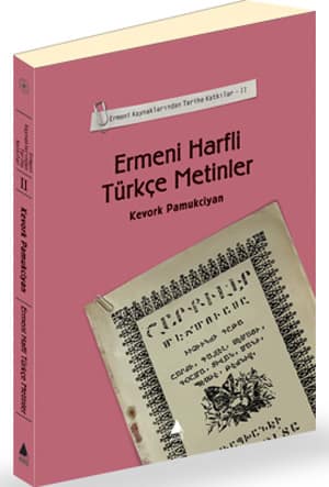 Ermeni Harfli Türkçe Metinler - Ermeni Kaynaklarından Tarihe Katkılar - II