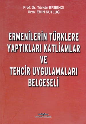 Ermenilerin Türklere Yaptıkları Katliamlar ve Tehcir Uygulamaları Belgeseli