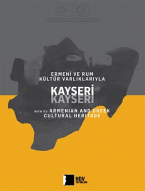Ermeni ve Rum Kültür Varlıklarıyla Kayseri - Kayseri with its Armenian and Greek Cultural Heritage