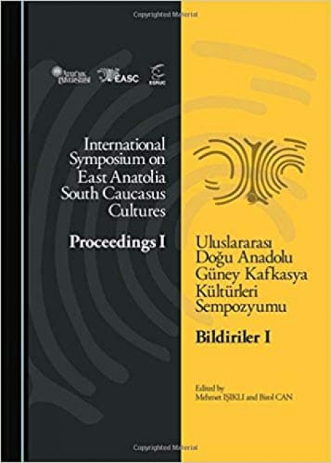 Uluslararası Doğu Anadolu Güney Kafkasya Kültürleri Sempozyumu - Bildiriler I