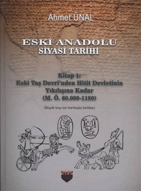 Eski Anadolu Siyasi Tarihi Kitap 1: Eski Taş Devri'nden Hitit Devletinin Yıkılışına Kadar (M. Ö. 60.000 -1180)