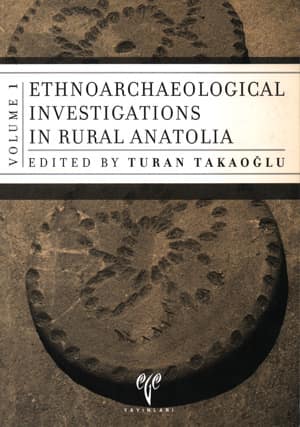 Ethnoarchaeological Investigations in Rural Anatolia. Volume I