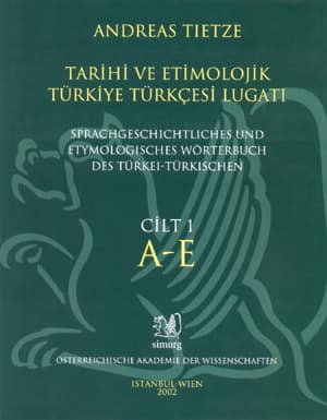 Tarihi ve Etimolojik Türkiye Türkçesi Lugati / Sprachgeschichtliches und etymologisches Wörterbuch des Türkei-Türkischen (Cilt 1)